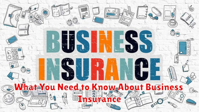 What You Need to Know About Business Insurance